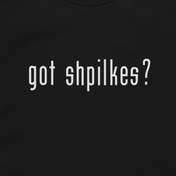 Got Shpilkes? T shirt